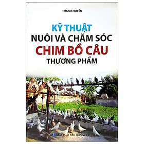 Kỹ Thuật Nuôi Và Chăm Sóc Chim Bồ Câu Thương Phẩm - Thu