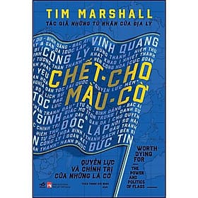Chết cho màu cờ - Quyền lực và chính trị của những lá cờ