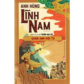 Bộ Anh Hùng Lĩnh Nam - Quyển 1 - Quần Anh Hội Tụ