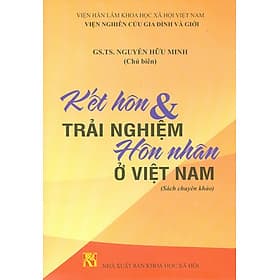 Kết Hôn & Trải Nghiệm Hôn Nhân Ở Việt Nam (Sách chuyên khảo) - Nam Việt
