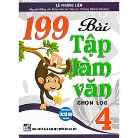 199 Bài Tập Làm Văn Chọn Lọc Lớp 4 - Dùng Chung Cho Các Bộ SGK Hiện Hành - Hồng Ân - Lâm Hà