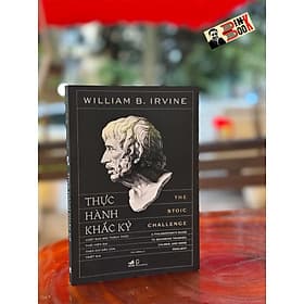 THỰC HÀNH KHẮC KỶ - William B. Irvine – Thu Hằng dịch – Nhã Nam - NXB Dân Trí - Thu Hà