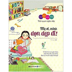 Sách Bộ Những Thói Quen Vàng - Mẹ Ơi Mình Dọn Dẹp Đi - Di Di