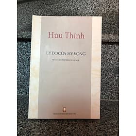 Lý Do Của Hy Vọng - Hữu Thỉnh (Tiểu Luận Phê Bình Văn Học) - Văn