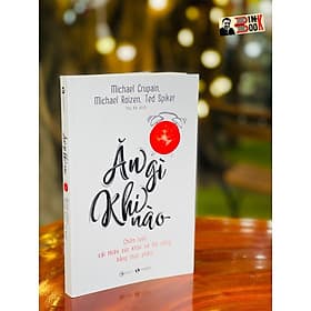 ĂN GÌ KHI NÀO – Chiến lược cải thiện sức khoẻ và đời sống bằng thực phẩm - Michael Crupain, Michael Roizen, Ted Spiker – Thu Hà dịch – Thái Hà – NXB Công Thương - Thu Hà