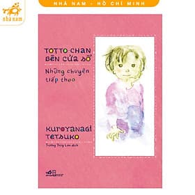 Totto-chan bên cửa sổ những chuyện tiếp theo (Nhã Nam HCM) - Chuyện