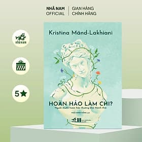 Hoàn hảo làm chi? (Kristina Mand - Lakhiani) (Nhã Nam Official) - Nhã Nam