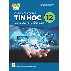 Sách giáo khoa Chuyên đề học tập Tin Học 12- Định hướng Tin học Ứng dụng- Kết Nối Tri Thức Với Cuộc Sống (Kèm Nilon bọc Sách) - G