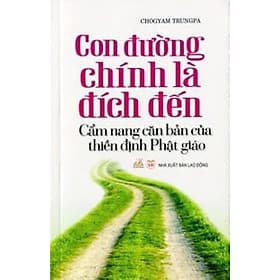 Con Đường Chính Là Đích Đến - Chogyam Trungpa - VanLangBooks - Chì