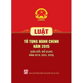 Luật Tố Tụng Hành Chính Năm 2015 (Sửa Đổi, Bổ Sung Năm 2019, 2024, 2025) (NXB CTQGST) - Nhã Nam