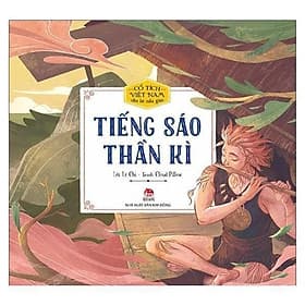 Sách Cổ Tích Việt Nam Cho Bé Mẫu Giáo - Tiếng Sáo Thần Kì - NXB Kim Đồng - Kim Hye-Jin