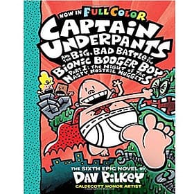 Captain Underpants #6: Captain Underpants and the Big, Bad Battle of the Bionic Booger Boy Part One (Colour Edition) - Nam Phương