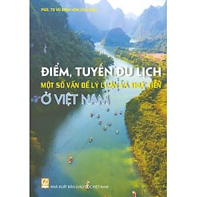 Điểm, tuyến du lịch một số vấn đề lý luận và thực tiễn ở Việt Nam - Lý Nam