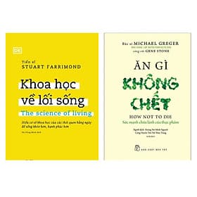 Combo 2 Cuốn Về Lối Sống Khoa Học: Khoa Học Về Lối Sống nn + Ăn Gì Không Chết - Sức Mạnh Chữa Lành Của Thực Phẩm - An Lan