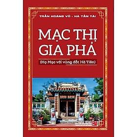 Mạc Thị Gia Phả (Họ Mạc với vùng đất Hà Tiên) - Minh Hà
