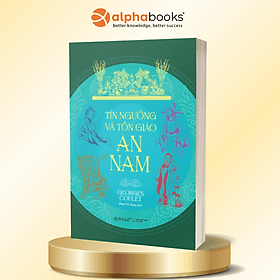 TÍN NGƯỠNG VÀ TÔN GIÁO AN NAM - Georges Coulet - Phan Tín Dụng dịch - Omega Plus - NXB Thế Giới - 