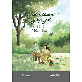 Chầm Chậm Gặp Gỡ, Từ Từ Bên Nhau - AZ - Nam Việt