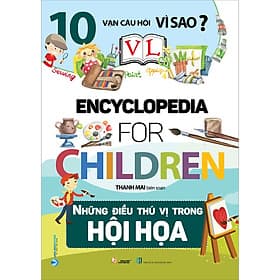 Sách 10 Vạn Câu Hỏi Vì Sao - Những Điều Thú Vị Trong Hội Họa