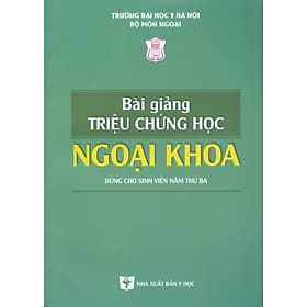Bài Giảng Triệu Chứng Học Ngoại Khoa (Dùng cho sinh viên năm thứ ba) - Khoa
