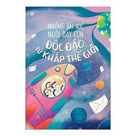 Những Bài Học Nuôi Dạy Con Độc Đáo Từ Khắp Thế Giới (minh long)