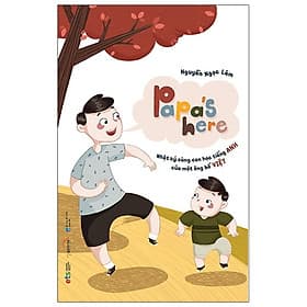 Papa's Here - Nhật Ký Cùng Con Học Tiếng Anh Của Một Ông Bố Việt - Việt Anh