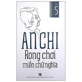 Rong Chơi Miền Chữ Nghĩa Tập 5 - An Chi - An Chi