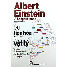 Sự Tiến Hoá Của Vật Lý ( Từ Những Khái Niệm Ban Đầu Đến Thuyết Tương Đối Và Lượng Tử ) - NXB Trẻ - Thu