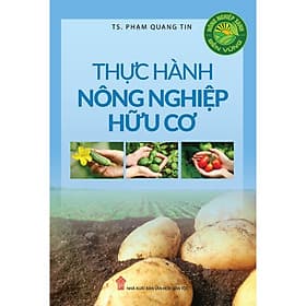 Thực Hành Nông Nghiệp Hữu Cơ - Tri Thức