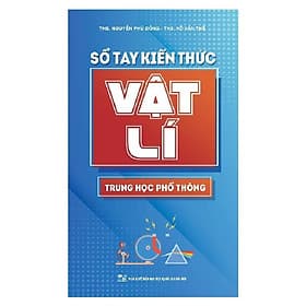 Sổ Tay Kiến Thức Vật Lí Trung Học Phổ Thông - Bản Quyền - Kiến Minh