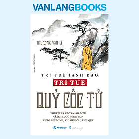 TRÍ TUỆ LÃNH ĐẠO – Trí Tuệ Quỹ Cốc Tử- Thường Vạn Lý- NXB Hồng Đức- Vanlangbooks - 