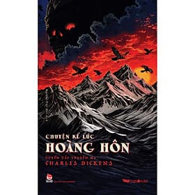 Chuyện Kể Lúc Hoàng Hôn - Tuyển Tập Truyện Ma Charles Dickens - 