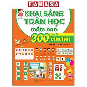 Tuyển Chọn Những Câu Hỏi Toán Mầm Non Mà Trẻ Thông Minh Thích Làm - 300 Câu Hỏi Khai Sáng Toán Học Mầm Non - Tập 2 - Minh