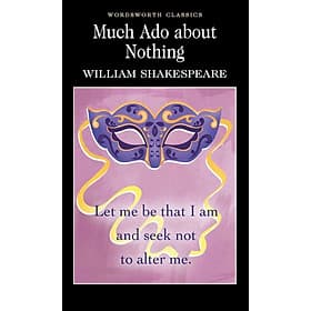 Sách Ngoại Văn - Much ADO about Nothing (Wordsworth Classics) - William Shakespeare (Author), Emeritus Professor of English Cedric Watts M a PH D (Editor, Introduction), Dr Keith Carabine (Editor) - KEI