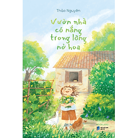 Sách Vườn Nhà Có Nắng Trong Lòng Nở Hoa - Long
