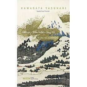[Sách] Tuyển tập Kawabata - Hồi Ức - Tiểu Luận - Thư Từ - Kawabata Yasunari - Sách Tao Đàn - 