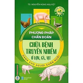 Phương Pháp Chẩn Đoán Chữa Bệnh Truyền Nhiễm Ở Lợn, Gà, Vịt Dành Cho Người Chăn Nuôi - VIETNAMBOOK