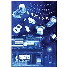 Điều kì diệu của tiệm tạp hóa Namiya - Nhã Nam