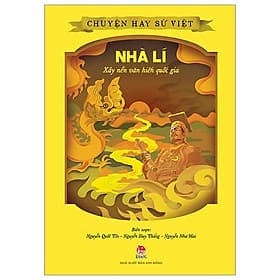 Chuyện Hay Sử Việt - Nhà Lí - Xây Nền Văn Hiến Quốc Gia - Chuyện