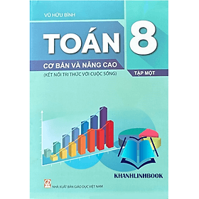 Toán 8 cơ bản và nâng cao - tập 1 ( kết nối tri thức ) - Tri Thức
