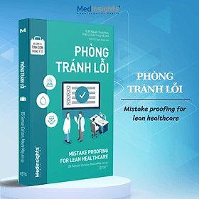 Bộ Công Cụ Tinh Gọn Trong Y Tế: Phòng Tránh Lỗi - Mistake Proofing For Lean Healthcare (Medinsights) - Léa