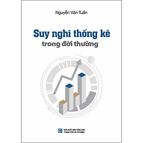 Sách Suy Nghĩ Thống Kê Trong Đời Thường - Nguyễn Văn Tuấn