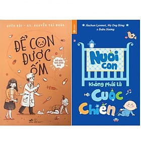 Combo Để Con Được Ốm + Nuôi Con Không Phải Cuộc Chiến