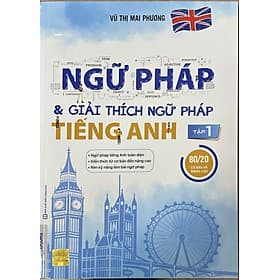 Sách Ngữ Pháp Và Giải Thích Ngữ Pháp Tiếng Anh Cơ Bản Và Nâng Cao (Tập 1) - Mcbooks