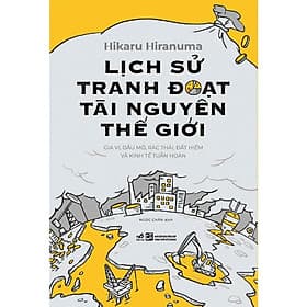 Lịch sử tranh đoạt tài nguyên thế giới (Hikaru Hiranuma) - Bản Quyền - Nguyên Nhã