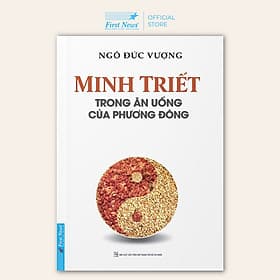 Minh Triết Trong Ăn Uống Của Phương Đông - First News ( Tái Bản 2023) - Đông Ân
