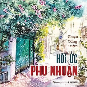 Hồi Ức Phú Nhuận (Bìa mềm) - Phương Phương