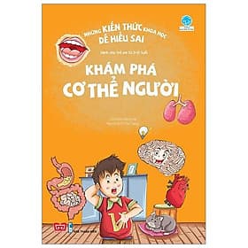 Sách Những Kiến Thức Khoa Học Dễ Hiểu Sai - Khám Phá Cơ Thể Người - Khoa