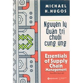 Nguyên lý quản trị chuỗi cung ứng - Essentials of Supply Chain Management - Nguyên