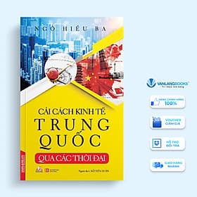 Cải Cách Kinh Tế Trung Quốc Qua Các Thời Đại - Ngô Hiểu Ba - Vanlangbooks - Văn