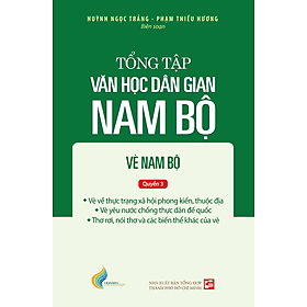 Tập III: Quyển 3 - Tổng tập văn học dân gian Nam Bộ - Vè Nam Bộ - Nhã Nam
